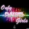 Only Girls - Playgirl (2 The Top Top!)