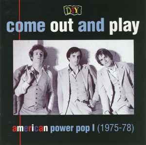 DIY: Come Out And Play - American Power Pop I (1975-78) - Various