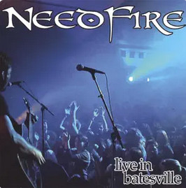 Needfire - Live in Batesville on Discogs