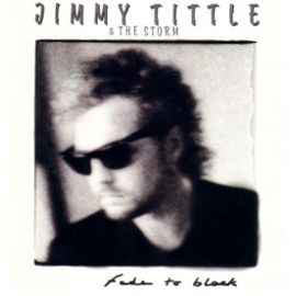 Jimmy Tittle & The Storm - Fade To Black album cover