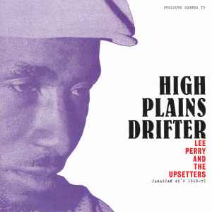 Lee Perry & The Upsetters - High Plains Drifter (Jamaican 45's 1968-73) album cover