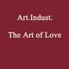 Art.Indust. - The Art of Love