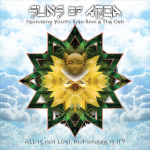 All Is Not Lost, But Where Is It? - Suns Of Arqa Featuring Youth, Raja Ram & The Orb