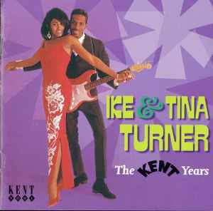 Ike & Tina Turner - The Kent Years album cover