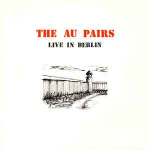 Au Pairs - Live In Berlin album cover
