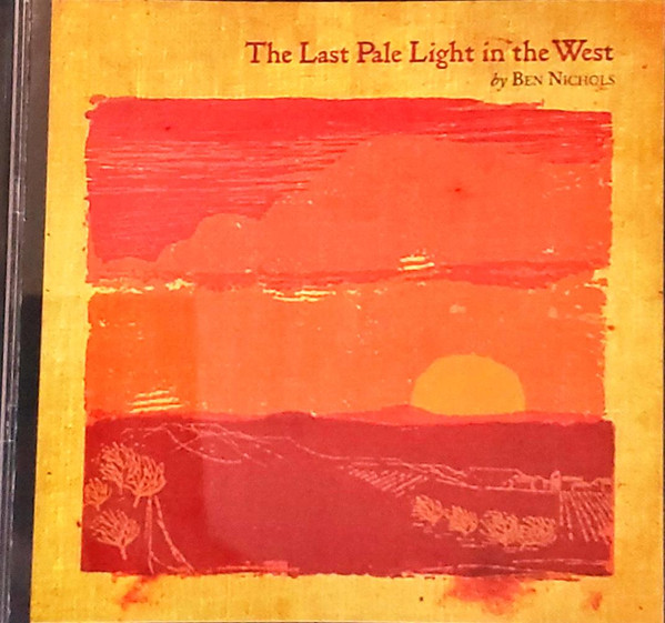 Thanksgiving Optøjer til bundet Ben Nichols – The Last Pale Light In The West (2008, CD) - Discogs