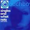 Couchboy (2) - Singles And What Nots (2021-2023)