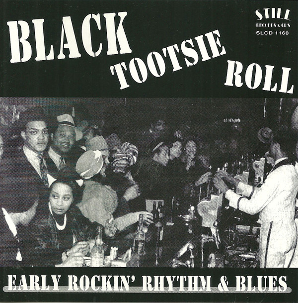 lataa albumi Various - Black Tootsie Roll Early Rockin Rhythm Blues