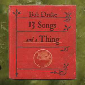 13 Songs And A Thing - Bob Drake