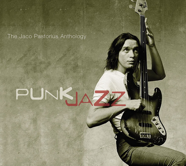 Jaco Pastorius Punk Jazz The Jaco Pastorius Anthology 2003 Cd Discogs