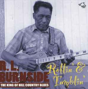 R.L. Burnside - The King Of Hill Country Blues: Rollin' & Tumblin' album cover