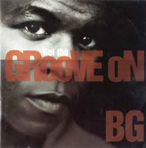 B.G. The Prince Of Rap – Get The Groove On (1996, CD) - Discogs