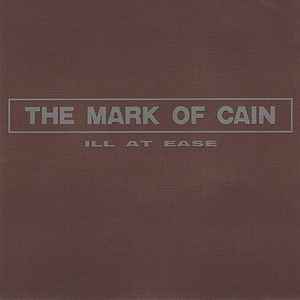 The Mark Of Cain - Ill At Ease | Releases | Discogs
