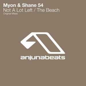 Not A Lot Left / The Beach - Myon & Shane 54