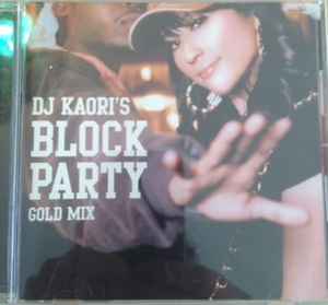 DJ Kaori – DJ Kaori's Block Party Gold Mix (2007, CD) - Discogs