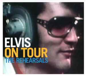 Elvis Presley - On Tour (The Rehearsals)