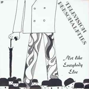Television Personalities - Not Like Everybody Else