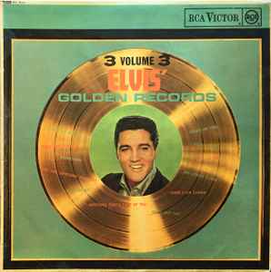 Elvis Presley – Elvis' Golden Records, Vol. 3 (1964, Vinyl) - Discogs