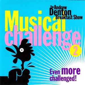 Various - The Andrew Denton Breakfast Show Musical Challenge 2: Even More Challenged!
