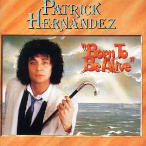 Patrick Hernandez - Born To Be Alive album cover