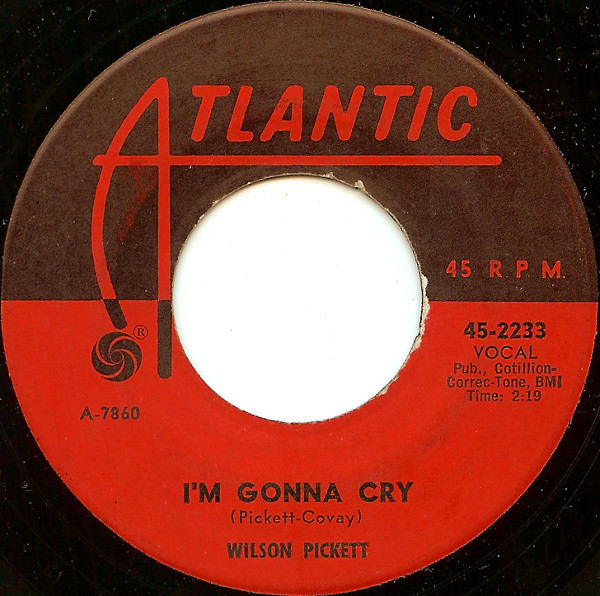 Wilson Pickett – I’m Gonna Cry / For Better Or Worse