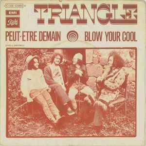 Peut-Etre Demain / Blow Your Cool - Triangle