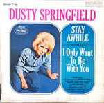 Cover of Stay Awhile - I Only Want To Be With You, 1967, Vinyl