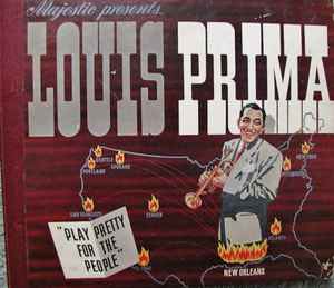 Louis Prima, the man who played pretty for the people, still