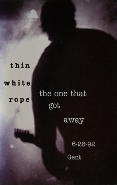 Thin White Rope - The One That Got Away, Releases