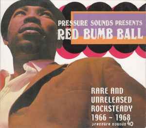 Red Bumb Ball - Rare And Unreleased Rocksteady 1966 - 1968 - Various