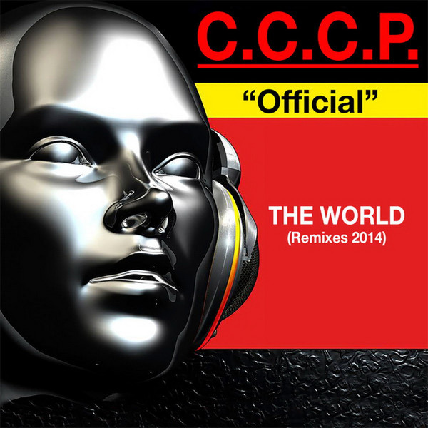 C.C.C.P. – Official The World (Remixes 2014) (2013, 256 kbps, File) -  Discogs