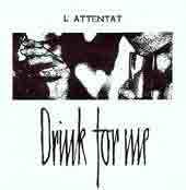 L'Attentat (2) - Drink For Me album cover