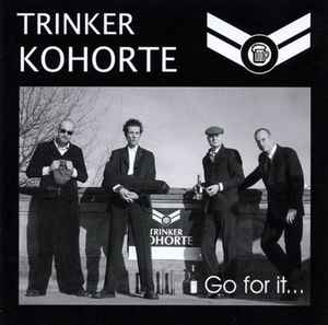 Trinker Kohorte - Go For It... album cover
