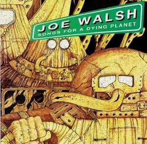 Joe Walsh - Songs For A Dying Planet album cover