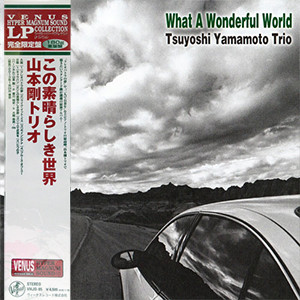 Tsuyoshi Yamamoto Trio – What A Wonderful World (2014, Digisleeve ...
