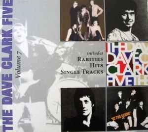 The Dave Clark Five - Volume 7 (Rarities • Hits • Single Tracks) album cover