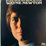 Daddy Don't You Walk So Fast / Wayne Newton