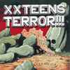 X X Teens* - Terror!!!