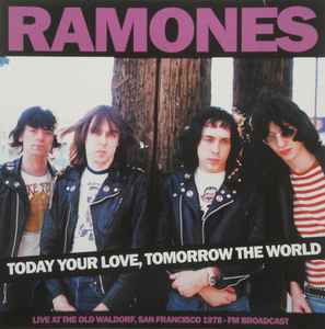 Today Your Love, Tomorrow The World - Live At The Old Waldorf, San Francisco 1978 - Fm Broadcast - Ramones