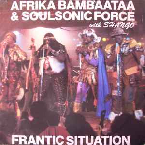Afrika Bambaataa & Soulsonic Force With Shango - Frantic Situation