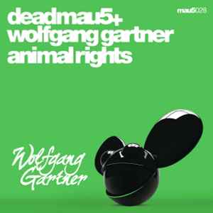 Deadmau5 + Wolfgang Gartner - Animal Rights | Releases | Discogs