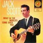 Jack Scott – What In The World's Come Over You (1960, Vinyl