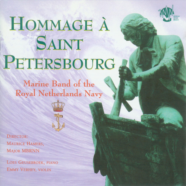 Album herunterladen Marine Band Of The Royal Netherlands Navy, Maurice Hamers, Loes Geusebroek, Emmy Verhey - Hommage À Saint Petersbourg