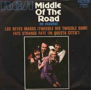 Middle Of The Road - En Español: Los Reyes Magos = Tweedle Dee Tweedle Dum / Fate Strange Fate = In Questa Citta' album cover