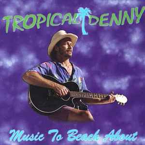 Tropical Denny - Music To Beach About album cover