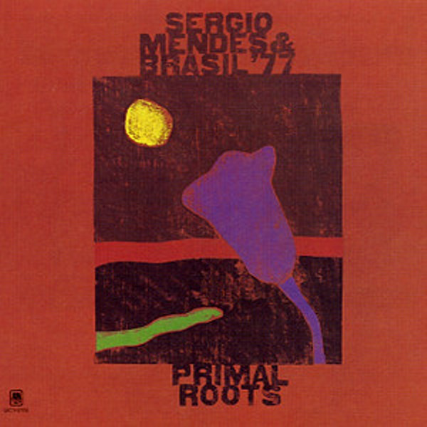 Sérgio Mendes & Brasil '77 – Primal Roots (1972, Vinyl) - Discogs