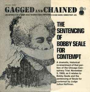 Bobby Seale - "Gagged And Chained" (The Sentencing Of Bobby Seale For Contempt) album cover