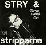 Stry & Stripparna - Sjunger Malmö City