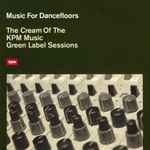 Cover of Music For Dancefloors - The Cream Of The KPM Music Green Label Sessions, 2000, CD