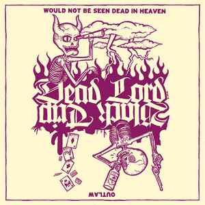 Pochette de l'album Dead Lord - Would Not Be Seen Dead In Heaven/ Outlaw